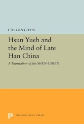 book Hsun Yueh and the Mind of Late Han China: A Translation of the SHEN-CHIEN