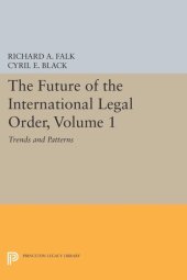 book The Future of the International Legal Order, Volume 1: Trends and Patterns