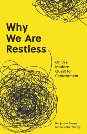 book Why We Are Restless: On the Modern Quest for Contentment