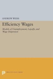 book Efficiency Wages: Models of Unemployment, Layoffs, and Wage Dispersion