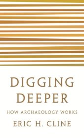 book Digging Deeper: How Archaeology Works