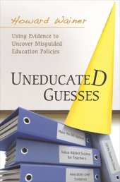 book Uneducated Guesses: Using Evidence to Uncover Misguided Education Policies