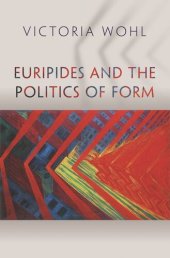 book Euripides and the Politics of Form