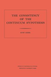 book Consistency of the Continuum Hypothesis. (AM-3), Volume 3