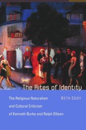 book The Rites of Identity: The Religious Naturalism and Cultural Criticism of Kenneth Burke and Ralph Ellison