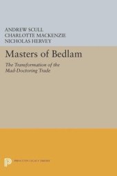 book Masters of Bedlam: The Transformation of the Mad-Doctoring Trade