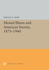 book Mental Illness and American Society, 1875-1940