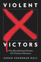 book Violent Victors: Why Bloodstained Parties Win Postwar Elections