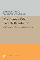 book The Army of the French Revolution: From Citizen-Soldiers to Instrument of Power