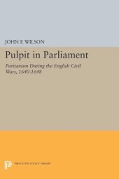 book Pulpit in Parliament: Puritanism During the English Civil Wars, 1640-1648