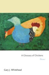 book A Glossary of Chickens: Poems