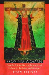 book Proving Woman: Female Spirituality and Inquisitional Culture in the Later Middle Ages