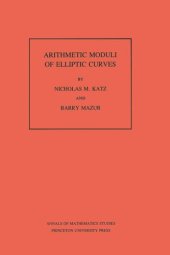 book Arithmetic Moduli of Elliptic Curves. (AM-108), Volume 108