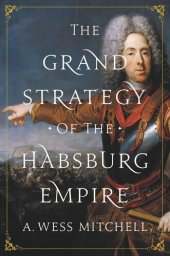 book The Grand Strategy of the Habsburg Empire
