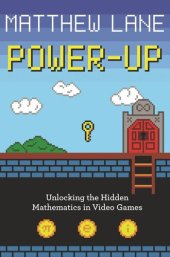 book Power-Up: Unlocking the Hidden Mathematics in Video Games