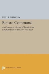 book Before Command: An Economic History of Russia from Emancipation to the First Five-Year