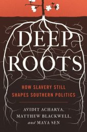 book Deep Roots: How Slavery Still Shapes Southern Politics