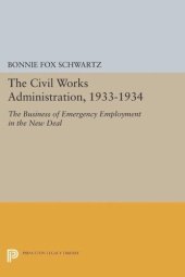 book The Civil Works Administration, 1933-1934: The Business of Emergency Employment in the New Deal