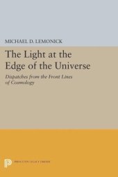 book The Light at the Edge of the Universe: Dispatches from the Front Lines of Cosmology