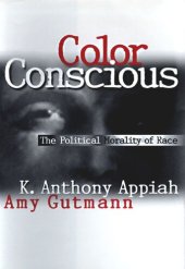 book Color Conscious: The Political Morality of Race