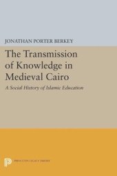 book The Transmission of Knowledge in Medieval Cairo: A Social History of Islamic Education