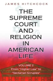 book The Supreme Court and Religion in American Life, Vol. 2: From "Higher Law" to "Sectarian Scruples"