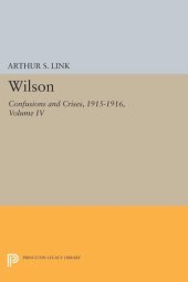 book Wilson, Volume IV: Confusions and Crises, 1915-1916