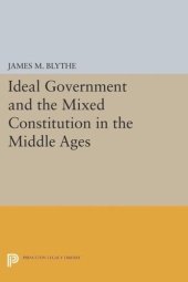 book Ideal Government and the Mixed Constitution in the Middle Ages