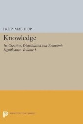 book Volume I Knowledge: Its Creation, Distribution and Economic Significance, Volume I: Knowledge and Knowledge Production