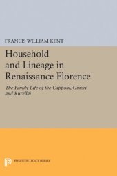 book Household and Lineage in Renaissance Florence: The Family Life of the Capponi, Ginori and Rucellai