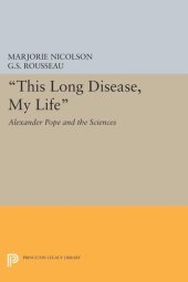 book This Long Disease, My Life: Alexander Pope and the Sciences