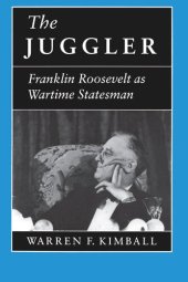 book The Juggler: Franklin Roosevelt as Wartime Statesman