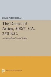 book The Demes of Attica, 508/7 -ca. 250 B.C.: A Political and Social Study