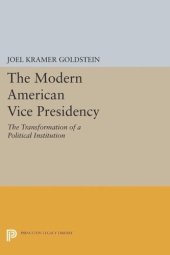 book The Modern American Vice Presidency: The Transformation of a Political Institution