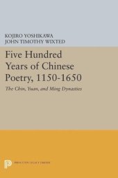 book Five Hundred Years of Chinese Poetry, 1150-1650: The Chin, Yuan, and Ming Dynasties