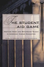 book The Student Aid Game: Meeting Need and Rewarding Talent in American Higher Education