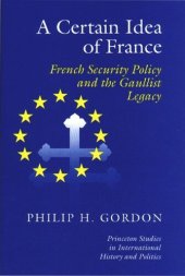 book A Certain Idea of France: French Security Policy and Gaullist Legacy