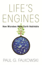 book Life's Engines: How Microbes Made Earth Habitable