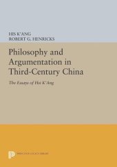 book Philosophy and Argumentation in Third-Century China: The Essays of Hsi K'ang