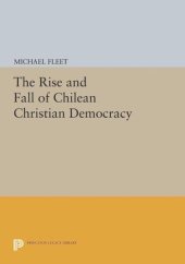 book The Rise and Fall of Chilean Christian Democracy