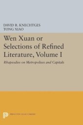 book Wen Xuan or Selections of Refined Literature, Volume I: Rhapsodies on Metropolises and Capitals