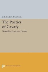 book The Poetics of Cavafy: Textuality, Eroticism, History