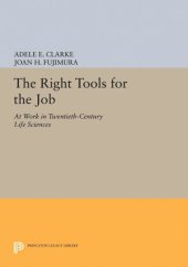 book The Right Tools for the Job: At Work in Twentieth-Century Life Sciences