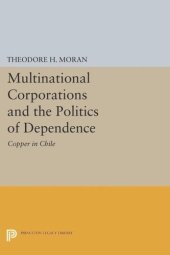 book Multinational Corporations and the Politics of Dependence: Copper in Chile