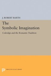 book The Symbolic Imagination: Coleridge and the Romantic Tradition