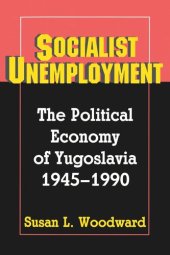 book Socialist Unemployment: The Political Economy of Yugoslavia, 1945-1990