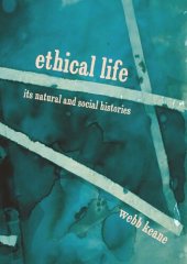 book Ethical Life: Its Natural and Social Histories