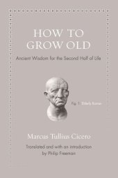 book How to Grow Old: Ancient Wisdom for the Second Half of Life