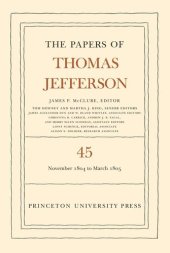 book Papers of Thomas Jefferson. Volume 45 The Papers of Thomas Jefferson, Volume 45: 11 November 1804 to 8 March 1805