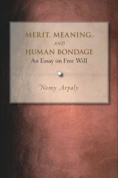 book Merit, Meaning, and Human Bondage: An Essay on Free Will